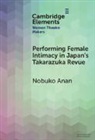 Anan Nobuko - Performing Female Intimacy in Japan's Takarazuka Revue