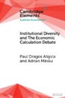 Aligica Paul Dragos, Miroiu Adrian - Institutional Diversity and The Economic Calculation Debate