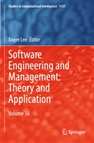 Roger Lee - Software Engineering and Management: Theory and Application