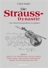 Claus Kegel - Die Strauss-Dynastie: Eine historisch-biographische Kompilation. Band 4: Von 1884 bis zum Tod von Johann Strauss Sohn 1899 und zur Auflösung der Kapelle durch Eduard Strauss 1901