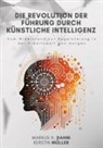 Markus H Dahm, Markus H. Dahm, Kerstin Müller - Die Revolution der Führung durch Künstliche Intelligenz