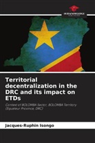 Jacques-Ruphin Isongo - Territorial decentralization in the DRC and its impact on ETDs