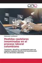 Fernando Guerrero - Medidas cautelares innominadas en el proceso laboral colombiano