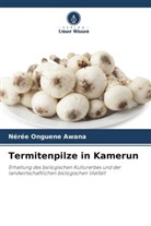 Nérée Onguene Awana - Termitenpilze in Kamerun