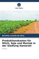 Karoline Lorentz da Silva - Produktionskosten für Milch, Soja und Maniok in der Siedlung Itamarati