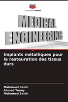 Mahmoud Saleh, Mohamed Saleh, Ahmed Touny - Implants métalliques pour la restauration des tissus durs