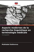 Mukhabat Kakhorova - Aspects modernes de la recherche linguistique en terminologie médicale
