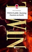 Petra Unterberger - TWIN FLAME-Burning Passion on Earth. Life is a Story - story.one