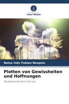 Nelsa Inês Fabian Nespolo - Plotten von Gewissheiten und Hoffnungen