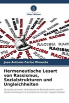 Jose Antonio Carlos  Pimenta, Jose Antonio Carlos Pimenta - Hermeneutische Lesart von Rassismus, Sozialstrukturen und Ungleichheiten