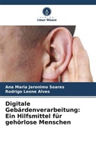 Ana Maria Jeronimo Soares, Rodrigo Leone Alves - Digitale Gebärdenverarbeitung: Ein Hilfsmittel für gehörlose Menschen