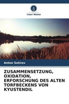 Anton Sotirov - ZUSAMMENSETZUNG, OXIDATION, ERFORSCHUNG DES ALTEN TORFBECKENS VON KYUSTENDIL
