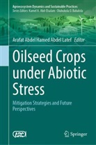 Arafat Abdel Hamed Abdel Latef, Arafat Abdel Hamed Abdel Latef - Oilseed Crops under Abiotic Stress