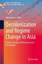 Yuko Kasuya - Decolonization and Regime Change in Asia