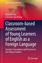 Qiaozhen Yan, Lawrence Jun Zhang - Classroom-based Assessment of Young Learners of English as  a Foreign Language