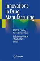 Mane, Sheetal Mane, Kuldeep Vinchurkar - Innovations in Drug Manufacturing
