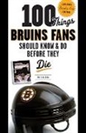 Matt Kalman - 100 Things Bruins Fans Should Know & Do Before They Die