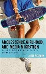 Aimee Rickman - Adolescence, Girlhood, and Media Migration