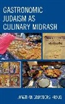 Jonathan Brumberg-Kraus, Jonathan D Brumberg-Kraus, Jonathan D. Brumberg-Kraus - Gastronomic Judaism As Culinary Midrash