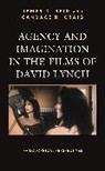 Candace R Craig, Candace R. Craig, James D Reid, James D. Craig Reid, Reid James D. - Agency and Imagination in the Films of David Lynch