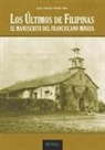 Juan Antonio Martín Ruiz - Los últimos de Filipinas : el manuscrito del Franciscano Minaya