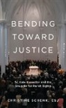 Christine Schenk - Bending Toward Justice