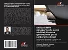 Samad Jafarmadar, Hossein Soukht Saraee - Utilizzo delle nanoparticelle come additivi di nuova generazione per il carburante diesel