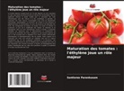 Santisree Parankusam - Maturation des tomates : l'éthylène joue un rôle majeur