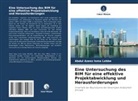 Abdul Azeez Isma Lebbe - Eine Untersuchung des BIM für eine effektive Projektabwicklung und Herausforderungen