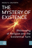 Ingolf U Dalferth, Ingolf U. Dalferth - The Mystery of Existence