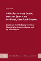 Jonas Frank - »Alles ist also aus Gnade, manches jedoch aus Verdienst, aber durch Gnade«