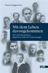 Thomas Muggenthaler - Mit dem Leben davongekommen