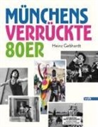Heinz Gebhardt - Münchens verrückte 80er