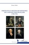 Jérémy Maloir - Portraits et destins des ministres de la Révolution française (1789-1794)