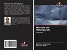 Genilton José Nunes, Marcélio Pires - Manuale del Metallografo