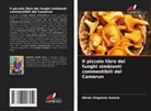 Nérée Onguene Awana - Il piccolo libro dei funghi simbionti commestibili del Camerun