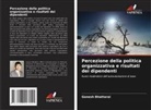 Ganesh Bhattarai - Percezione della politica organizzativa e risultati dei dipendenti
