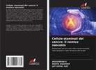 Nikita Kashyap, Jay Gopal Ray, Aravindan S - Cellule staminali del cancro: Il nemico nascosto