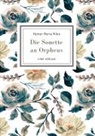Rainer Maria Rilke - Rainer Maria Rilke: Die Sonette an Orpheus. Vollständige Neuausgabe
