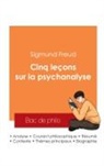 Sigmund Freud - Réussir son Bac de philosophie 2025 : Analyse de l'essai Cinq leçons sur la psychanalyse de Sigmund Freud