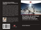 Ganesh Bhattarai - Perception de la politique organisationnelle et résultats des employés