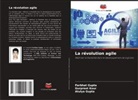 Atulya Gupta, Parbhat Gupta, Gurpreet Kour - La révolution agile