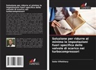 Salar Eftekhary - Soluzione per ridurre al minimo le impostazioni fuori specifica delle valvole di scarico nei turbocompressori
