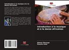 Adeola Odunuga, Ekaette Udok - Introduction à la musique et à la danse africaines