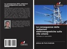 Juliano de Faria Andrade - Le conseguenze delle radiazioni elettromagnetiche sulla vita umana