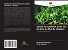 N. N. Barman, Manisha Choudhury - Santé et nutrition dans les jardins de thé de l'Assam