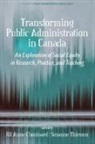 Jill Anne Chouinard, Susanne Thiessen - Transforming Public Administration in Canada