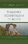 Nick Katsiadas, Carl Sell - Tolkien's Medievalism in Ruins