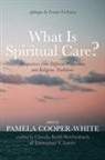 Pamela Cooper-White, Claudia Kohli Reichenbach, Emmanuel Y Lartey, Emmanuel Y. Lartey - What Is Spiritual Care?