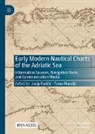 Fari&amp;, Josip Faricic, Josip Faričić, Marelic, Tome Marelic, Tome Marelić - Early Modern Nautical Charts of the Adriatic Sea
